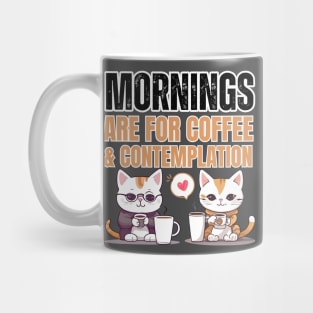 Mornings are for coffee and contemplation Mug